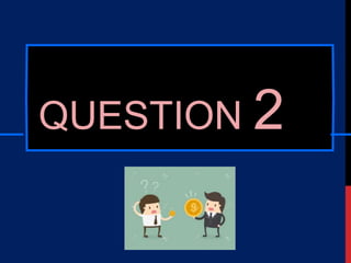 QUESTION 2
 