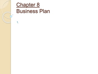 Chapter 8
Business Plan
1.
 