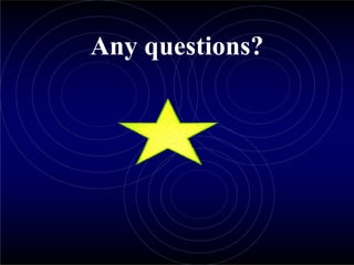 Any questions?
 