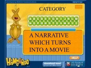 A NARRATIVE
WHICH TURNS
INTOAMOVIE
CATEGORY
 