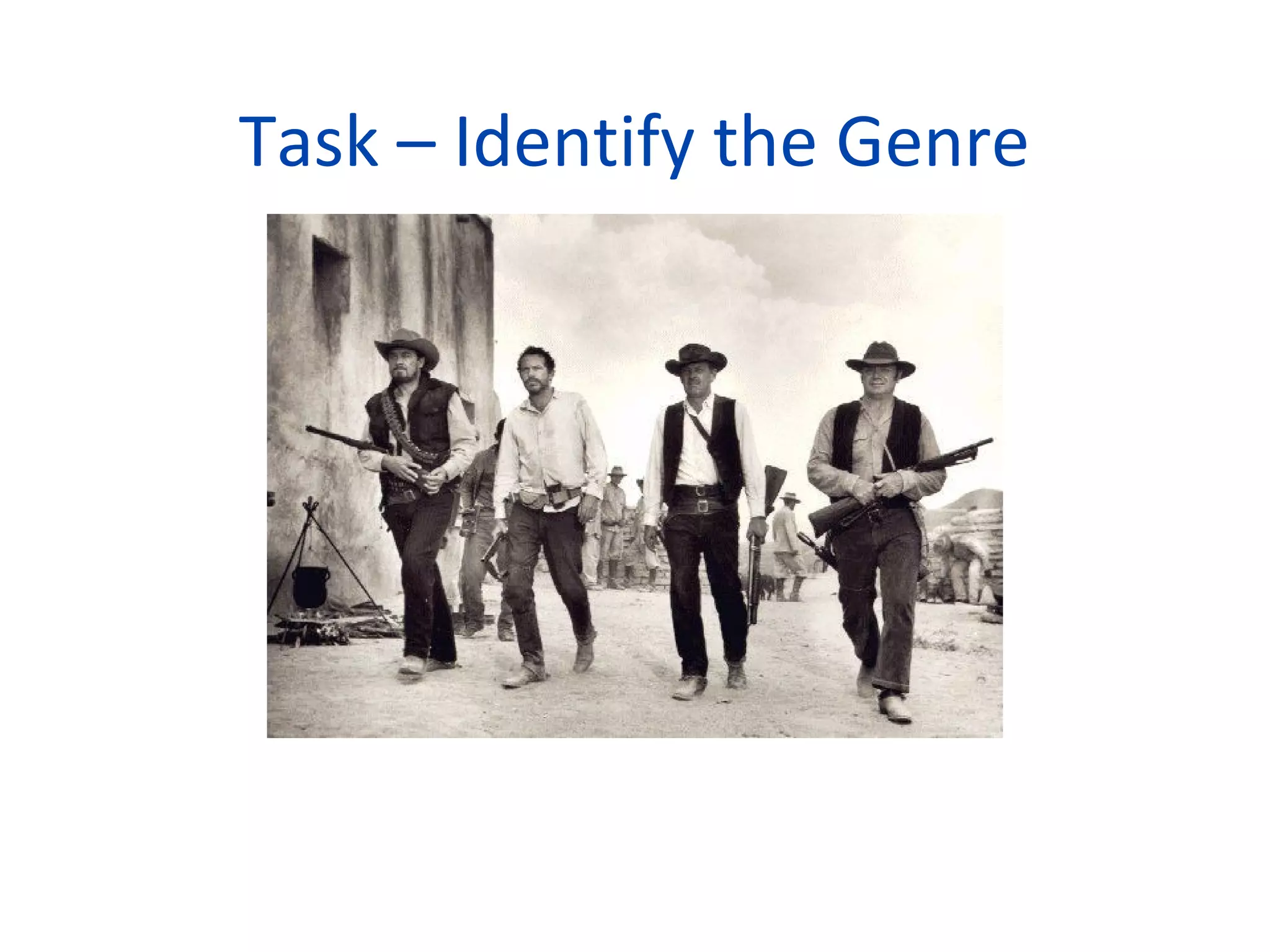 Task – Identify the Genre
 