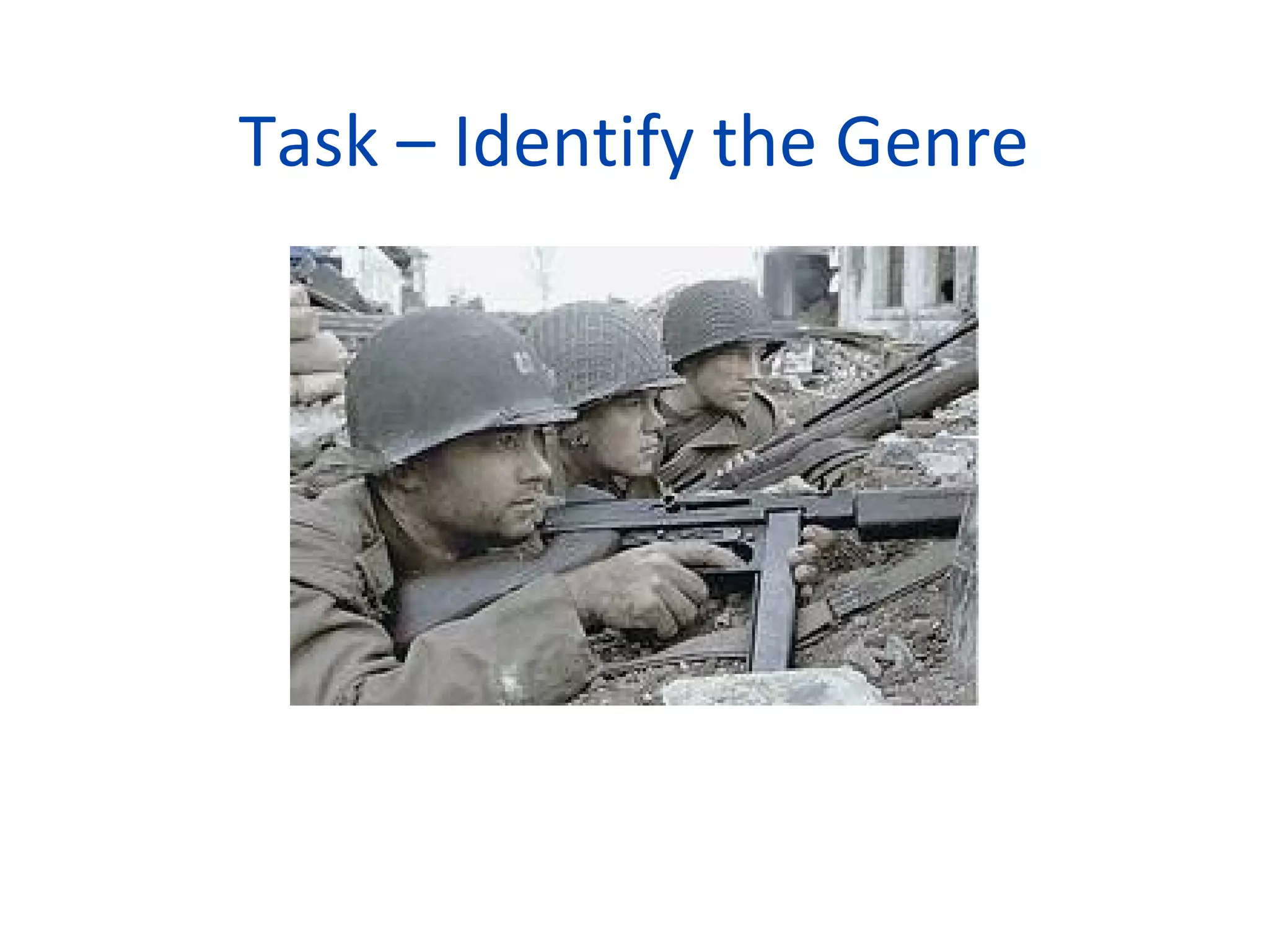 Task – Identify the Genre
 