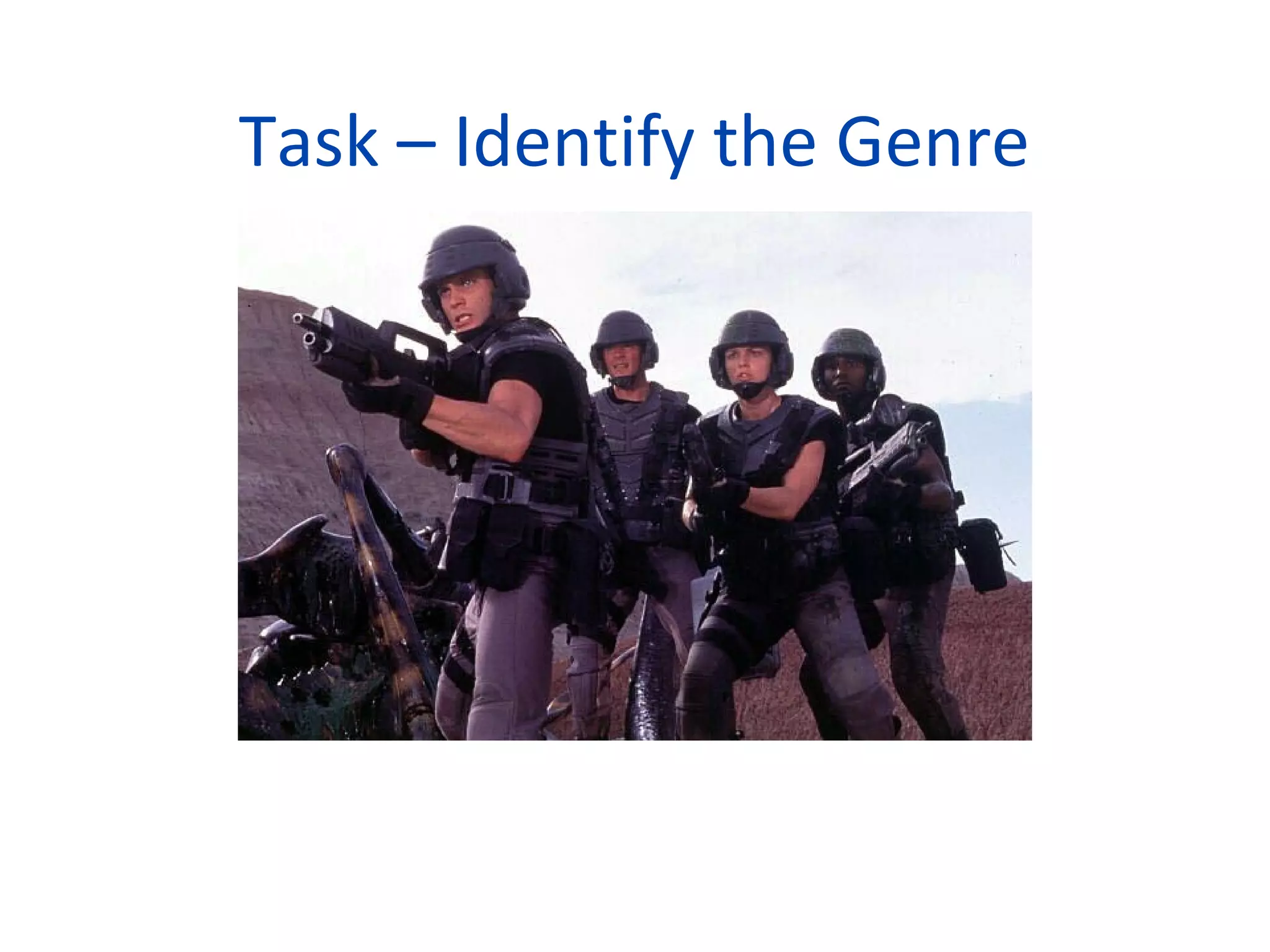 Task – Identify the Genre
 