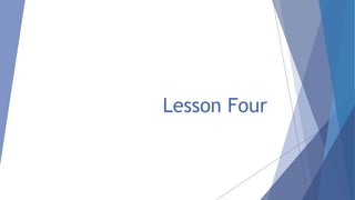 Lesson Four

 