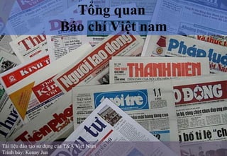 Tài liệu đào tạo sử dụng của T&A Viet Nam Trình bày: Kenny Jun Tổng quan  Báo chí Việt nam 