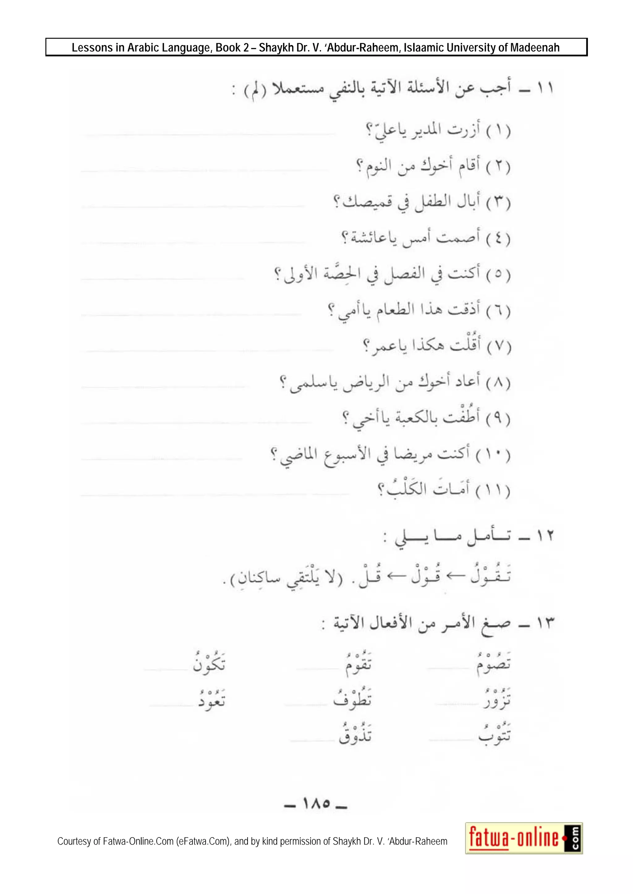 Lessons in Arabic Language, Book 2 – Shaykh Dr. V. ‘Abdur-Raheem, Islaamic University of Madeenah
Courtesy of Fatwa-Online.Com (eFatwa.Com), and by kind permission of Shaykh Dr. V. ‘Abdur-Raheem
 