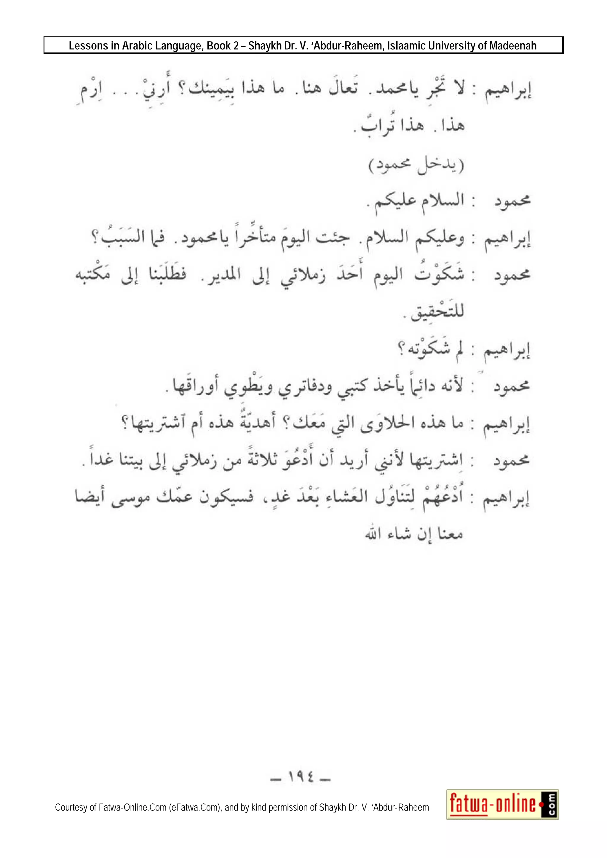 Lessons in Arabic Language, Book 2 – Shaykh Dr. V. ‘Abdur-Raheem, Islaamic University of Madeenah
Courtesy of Fatwa-Online.Com (eFatwa.Com), and by kind permission of Shaykh Dr. V. ‘Abdur-Raheem
 