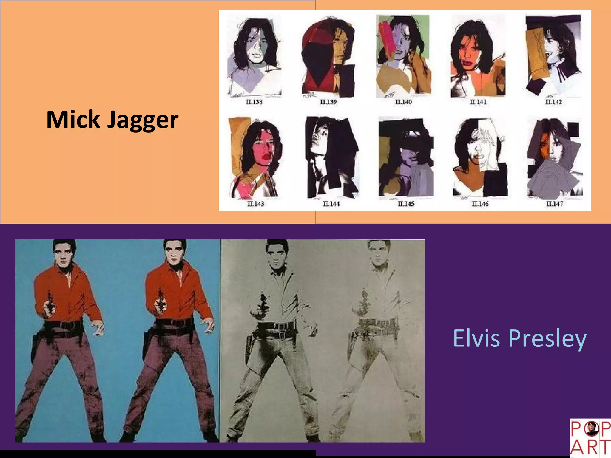 Mick Jagger
Elvis Presley
 