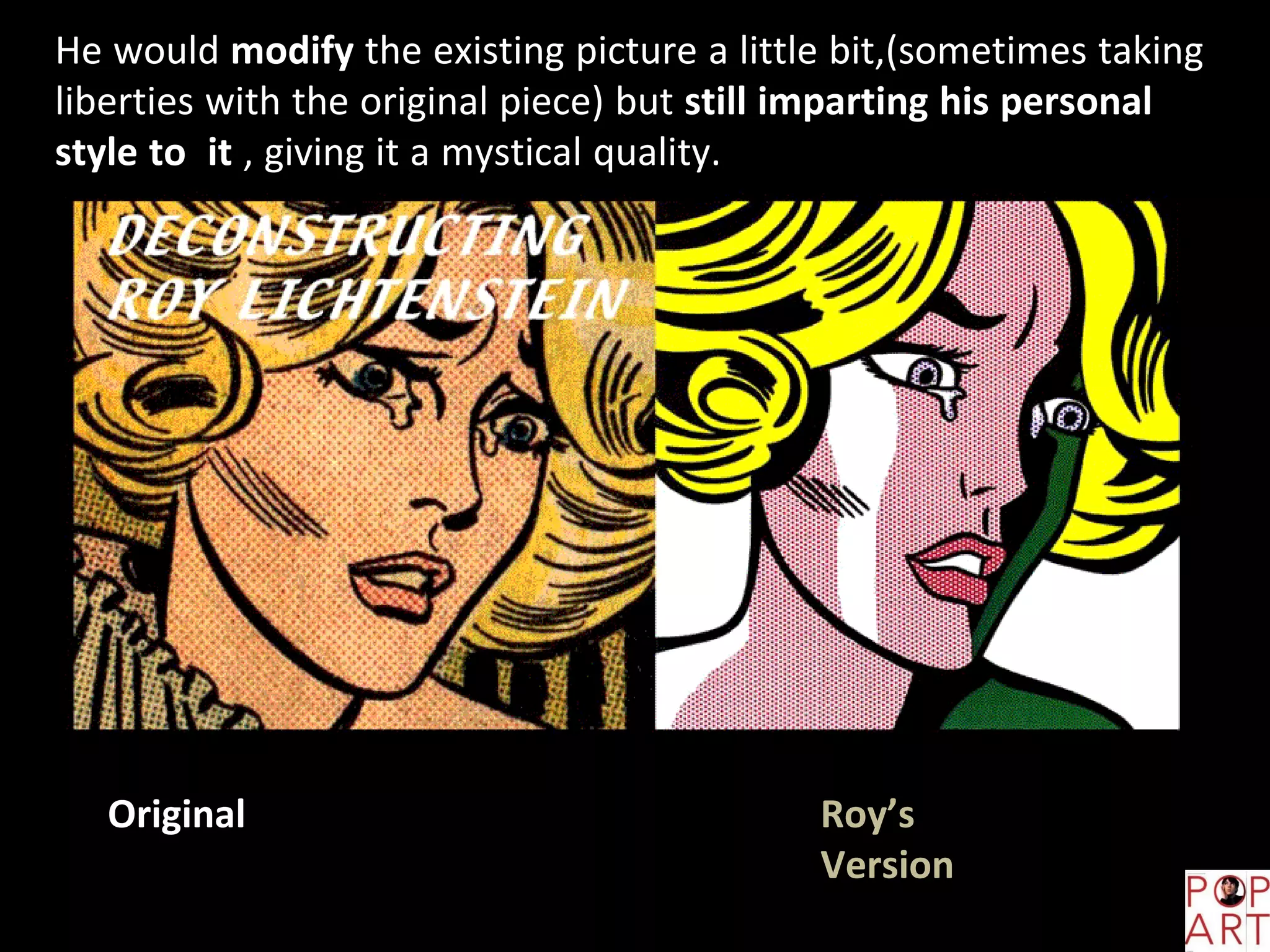 He would modify the existing picture a little bit,(sometimes taking
liberties with the original piece) but still imparting his personal
style to it , giving it a mystical quality.
Original Roy’s
Version
 