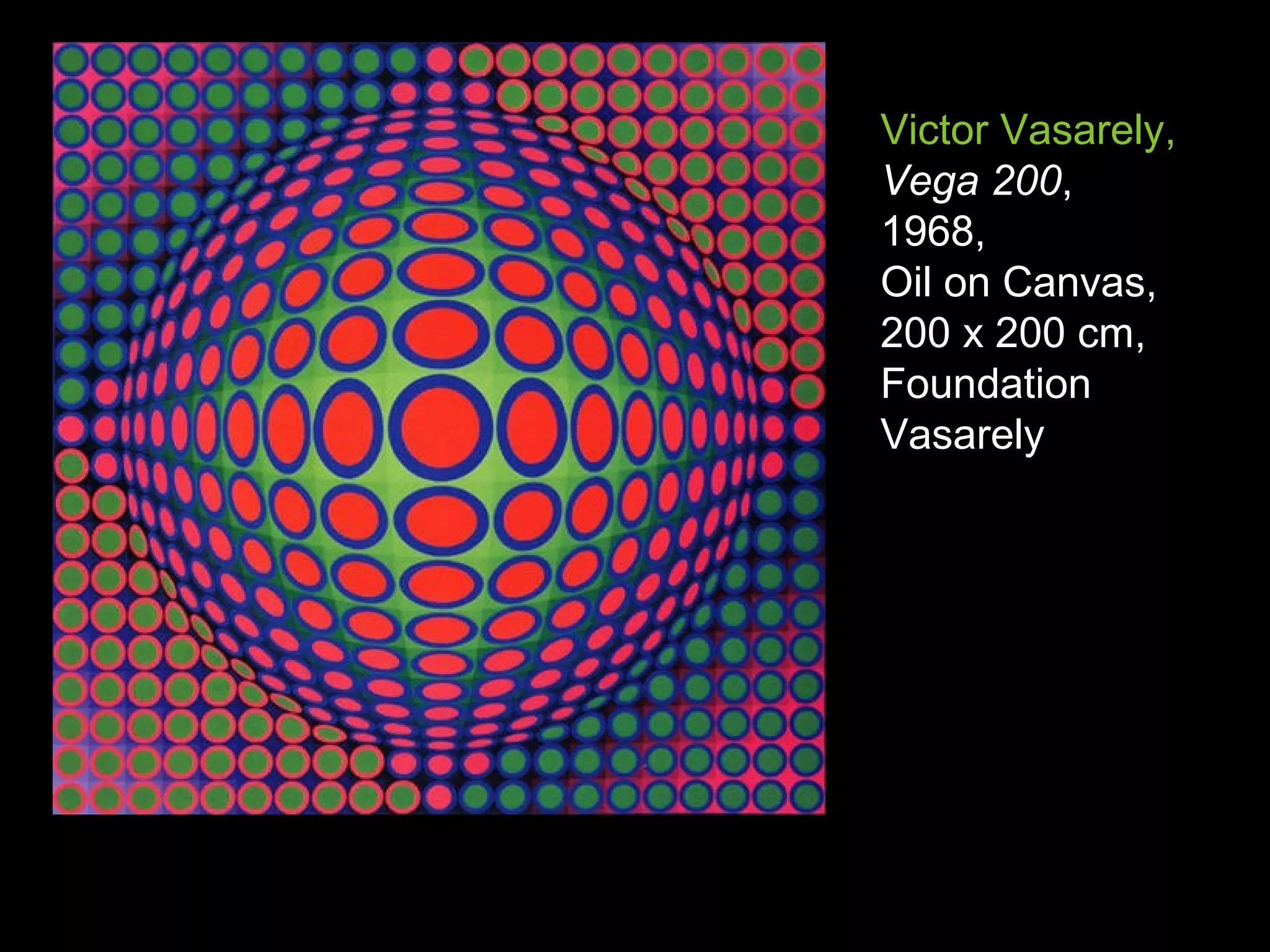 Victor Vasarely,
Vega 200,
1968,
Oil on Canvas,
200 x 200 cm,
Foundation
Vasarely
 