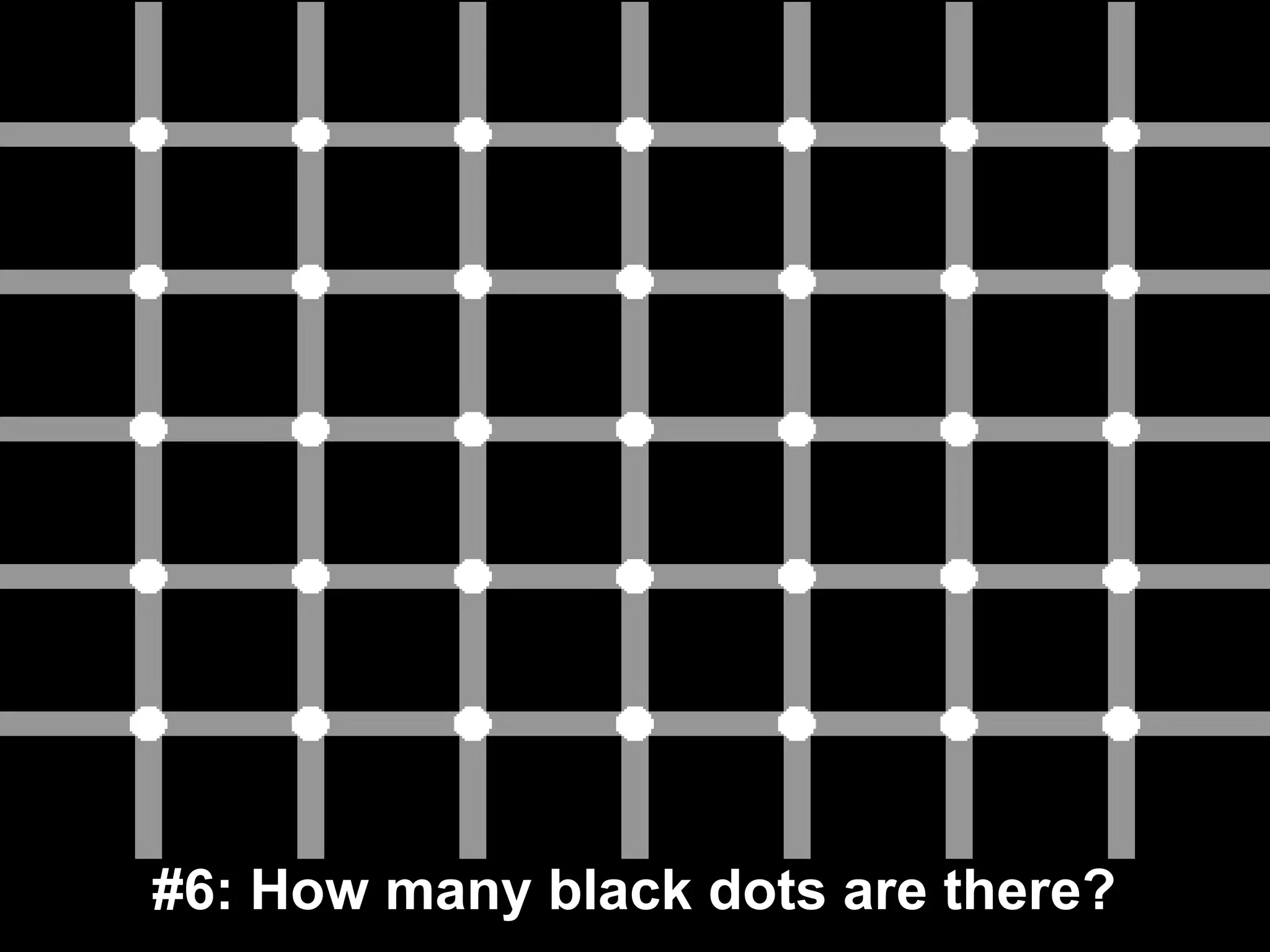 #6: How many black dots are there?
 