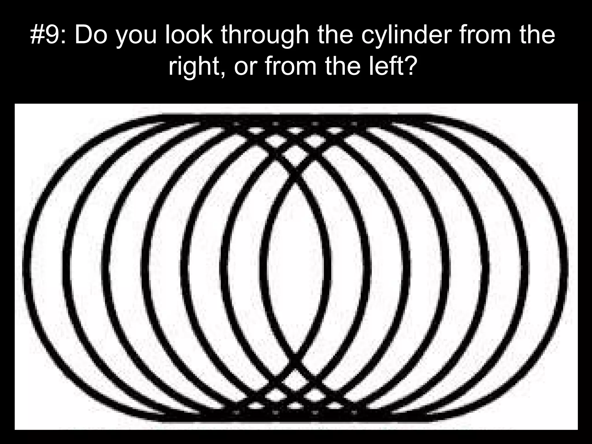 #9: Do you look through the cylinder from the
right, or from the left?
 