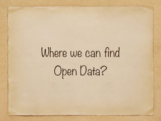 Open Data
Open Gov Data Gov
Open
Gov
Data
Open Data
Government
Source:
www.flickr.com/photos/notbrucelee/5512318395/