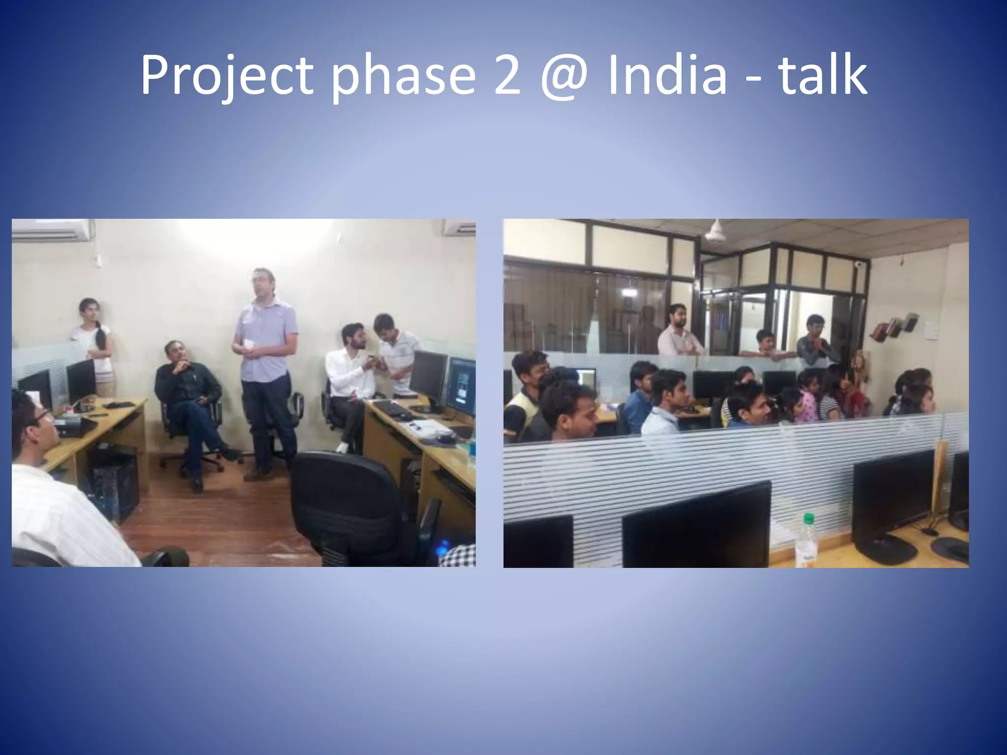 Project phase 2 @ India - talk
 