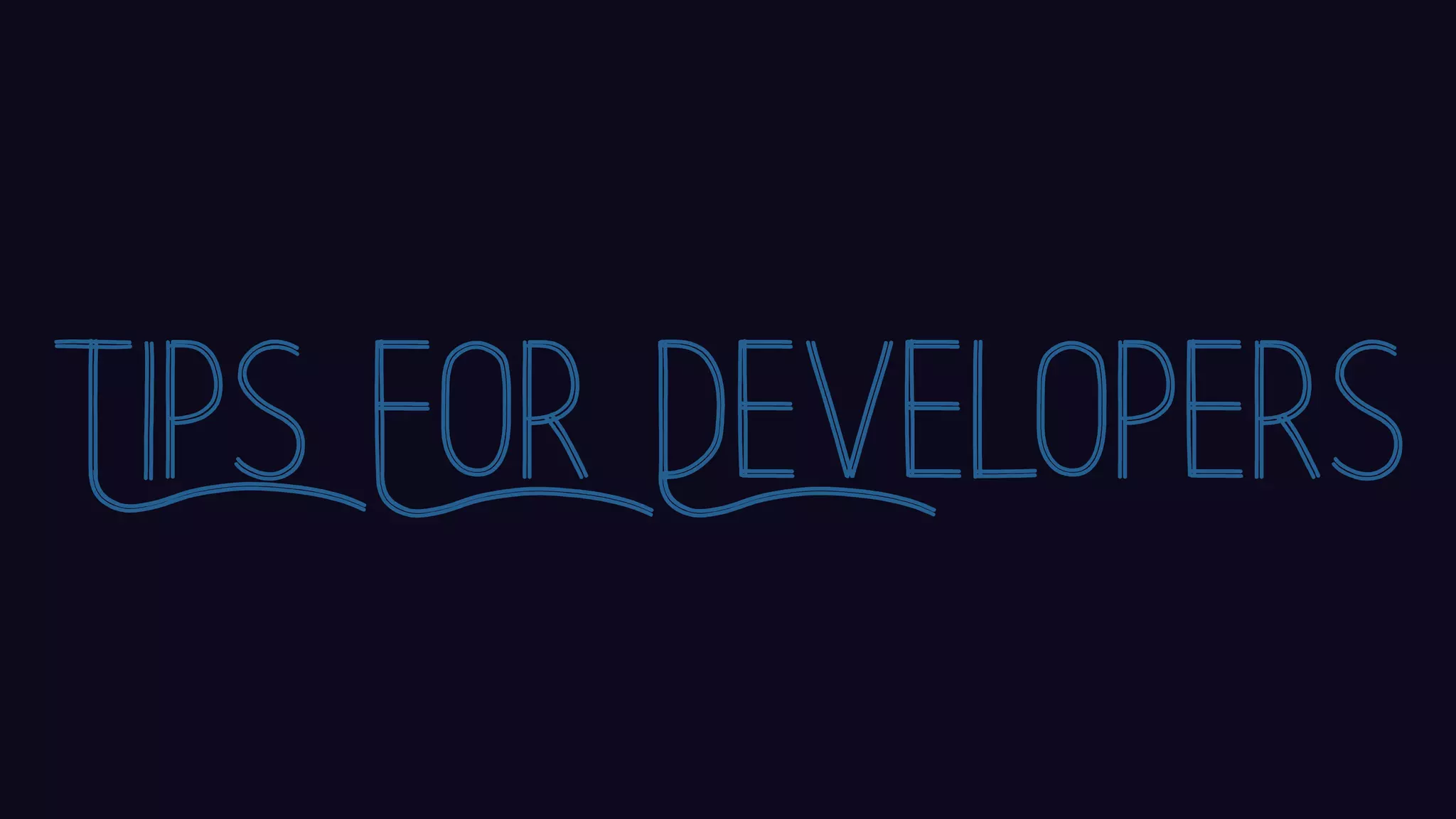Tips For Developers 