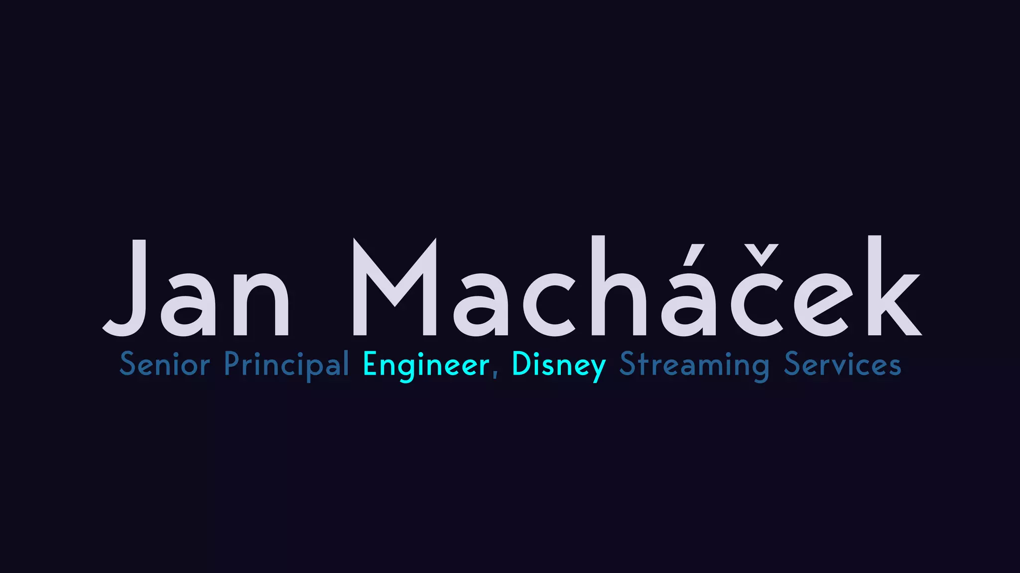 Jan MacháčekSenior Principal Engineer, Disney Streaming Services 