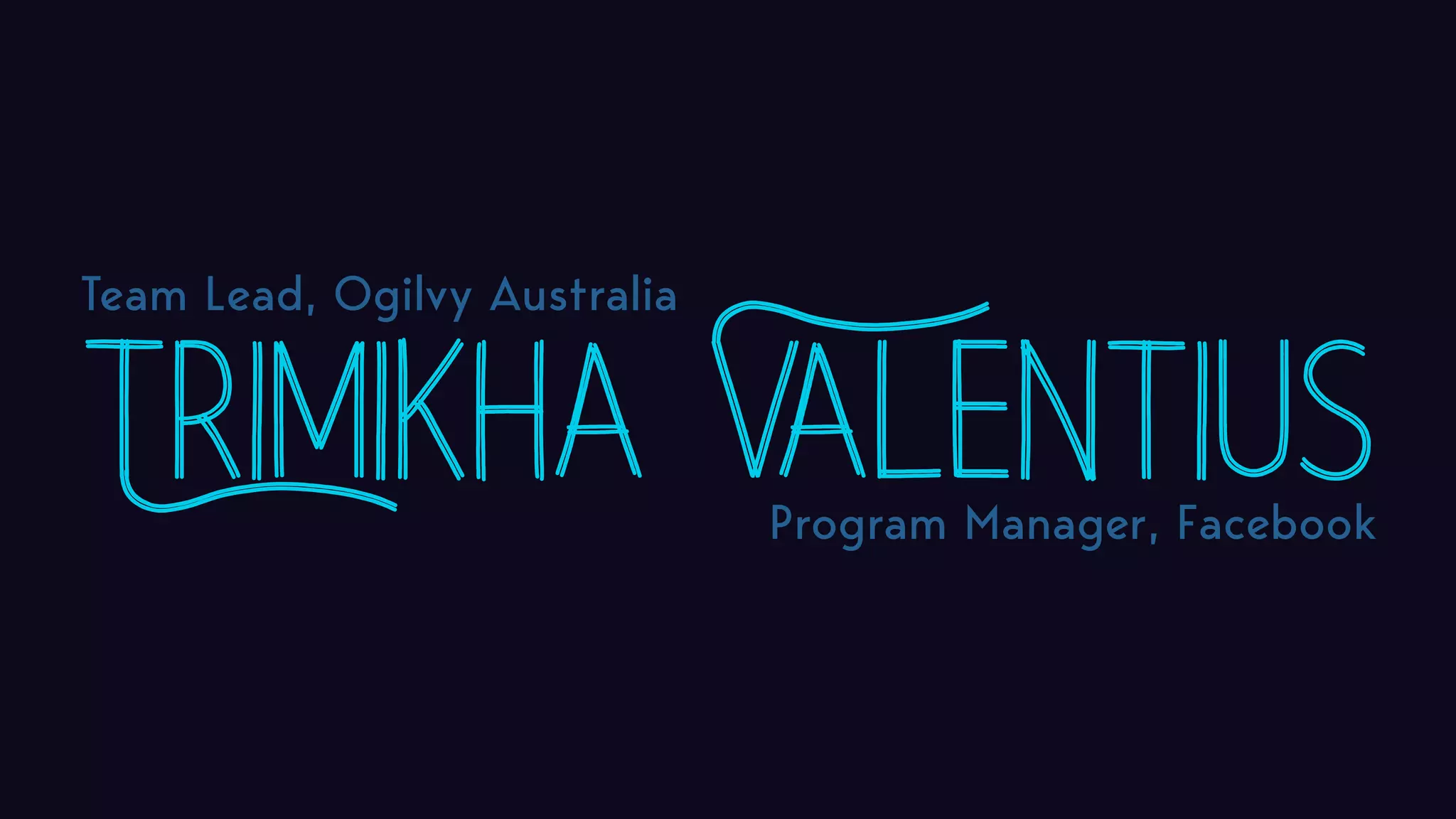 Trimikha Valentius Team Lead, Ogilvy Australia Program Manager, Facebook 