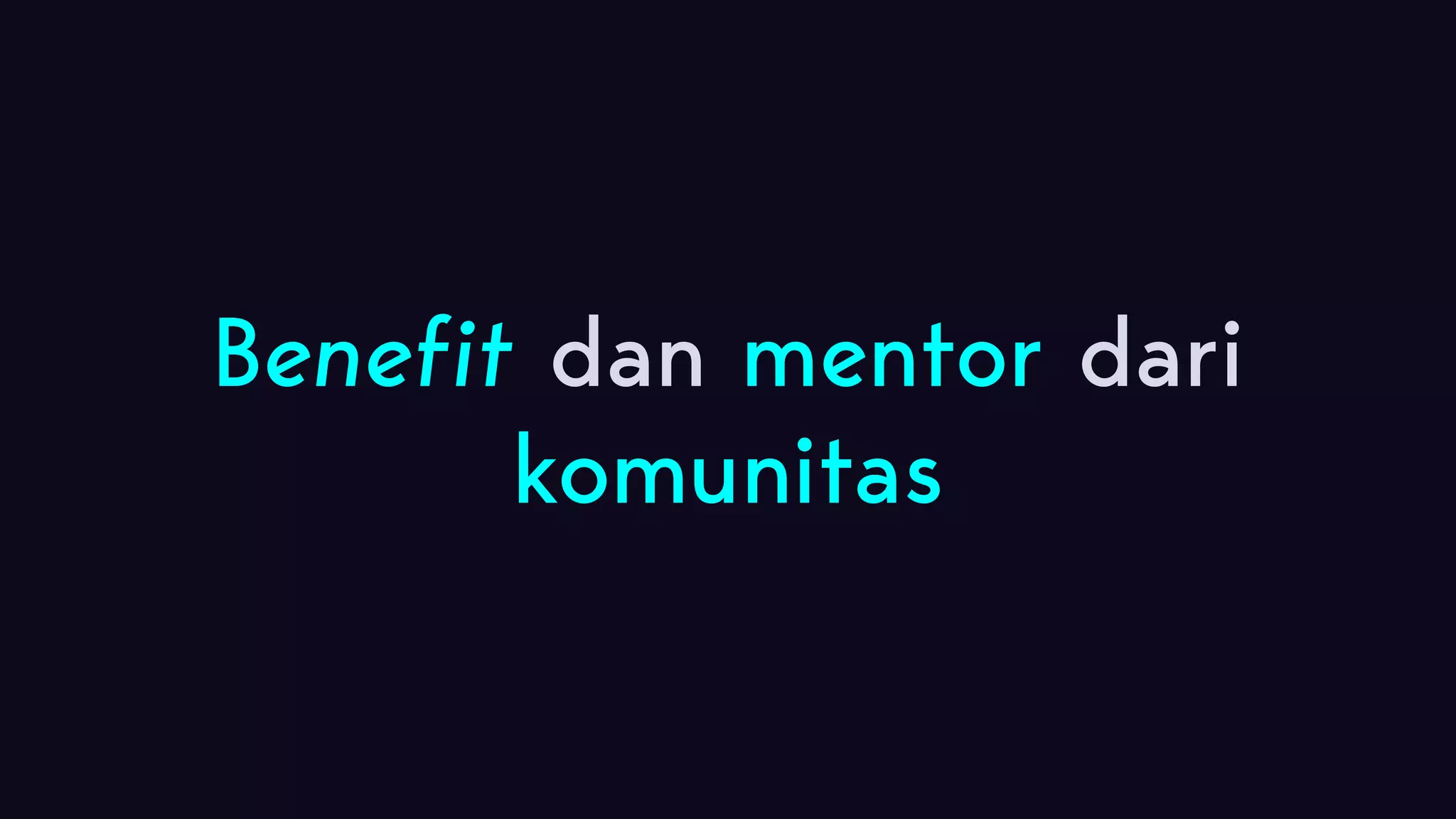 Benefit dan mentor dari komunitas 