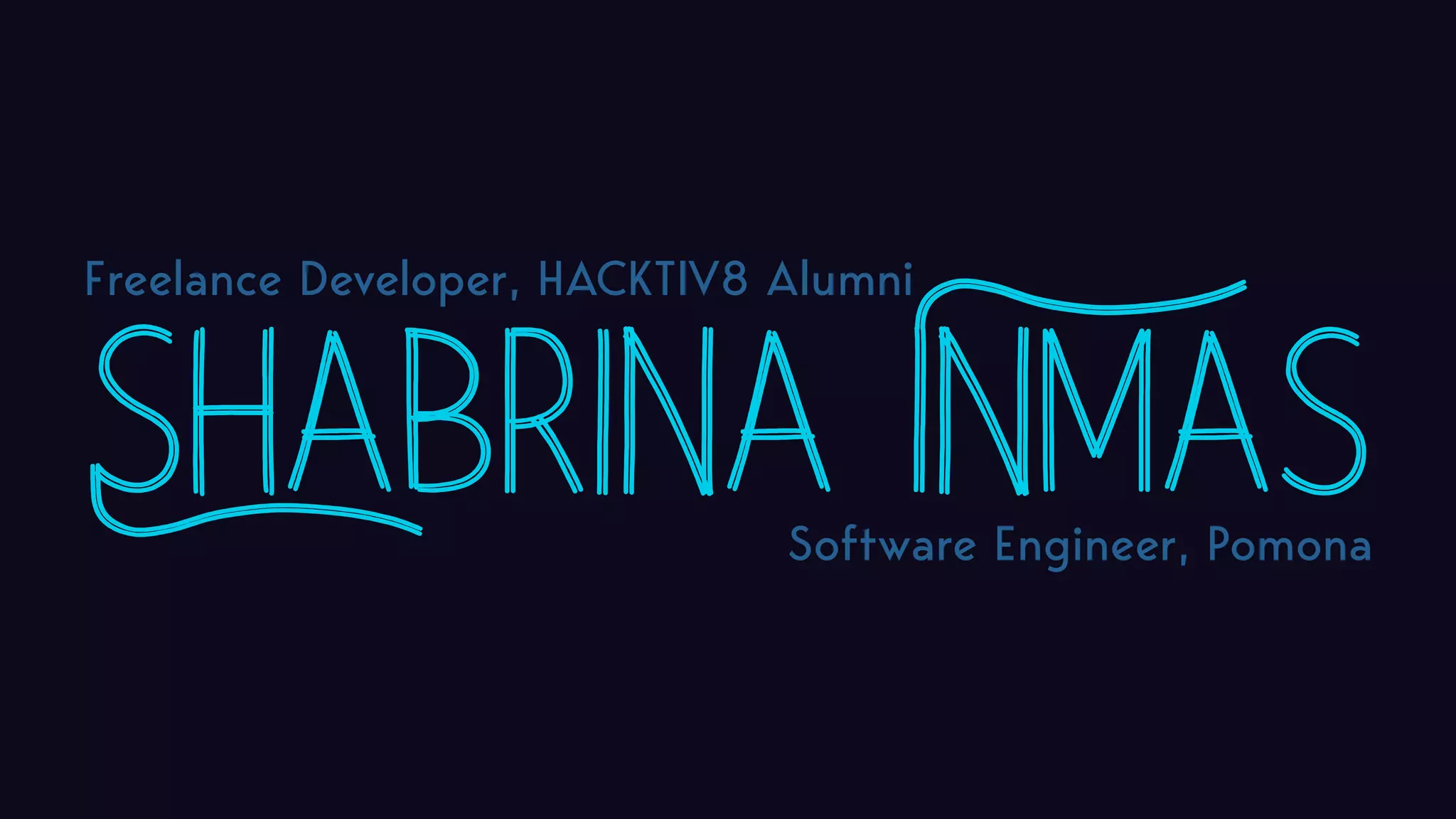 Shabrina Inmas Freelance Developer, HACKTIV8 Alumni Software Engineer, Pomona 