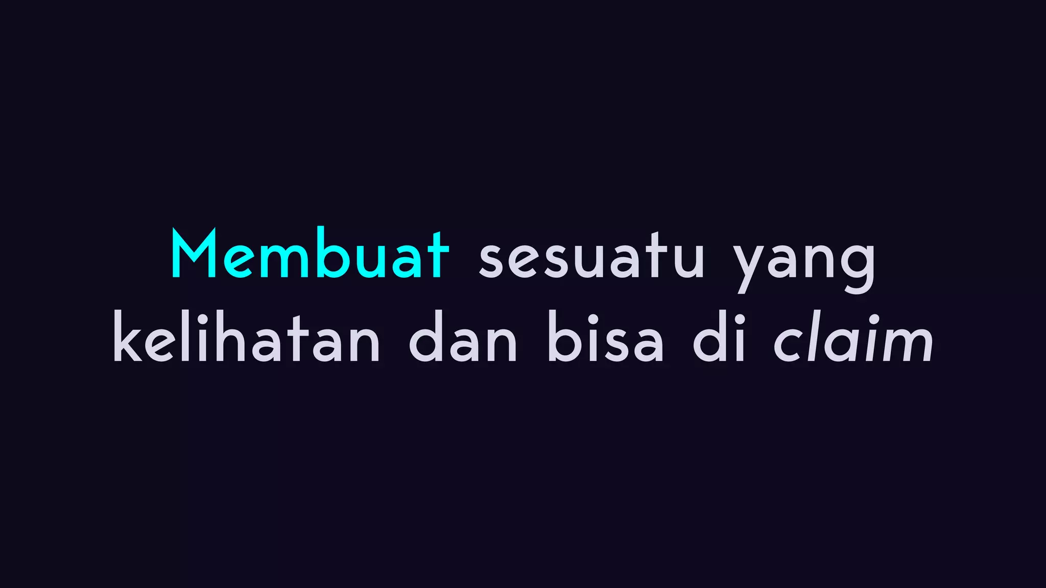 Membuat sesuatu yang kelihatan dan bisa di claim 