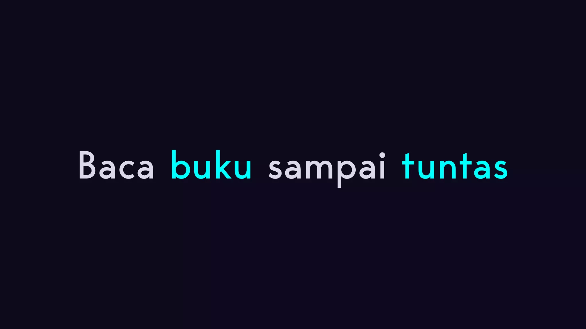 Baca buku sampai tuntas 