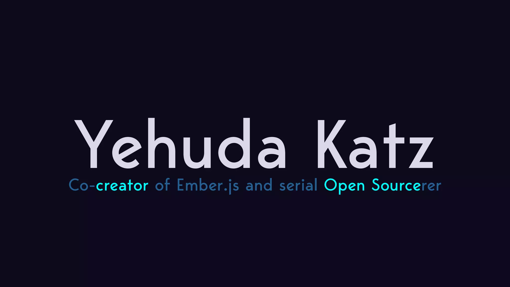 Yehuda KatzCo-creator of Ember.js and serial Open Sourcerer 