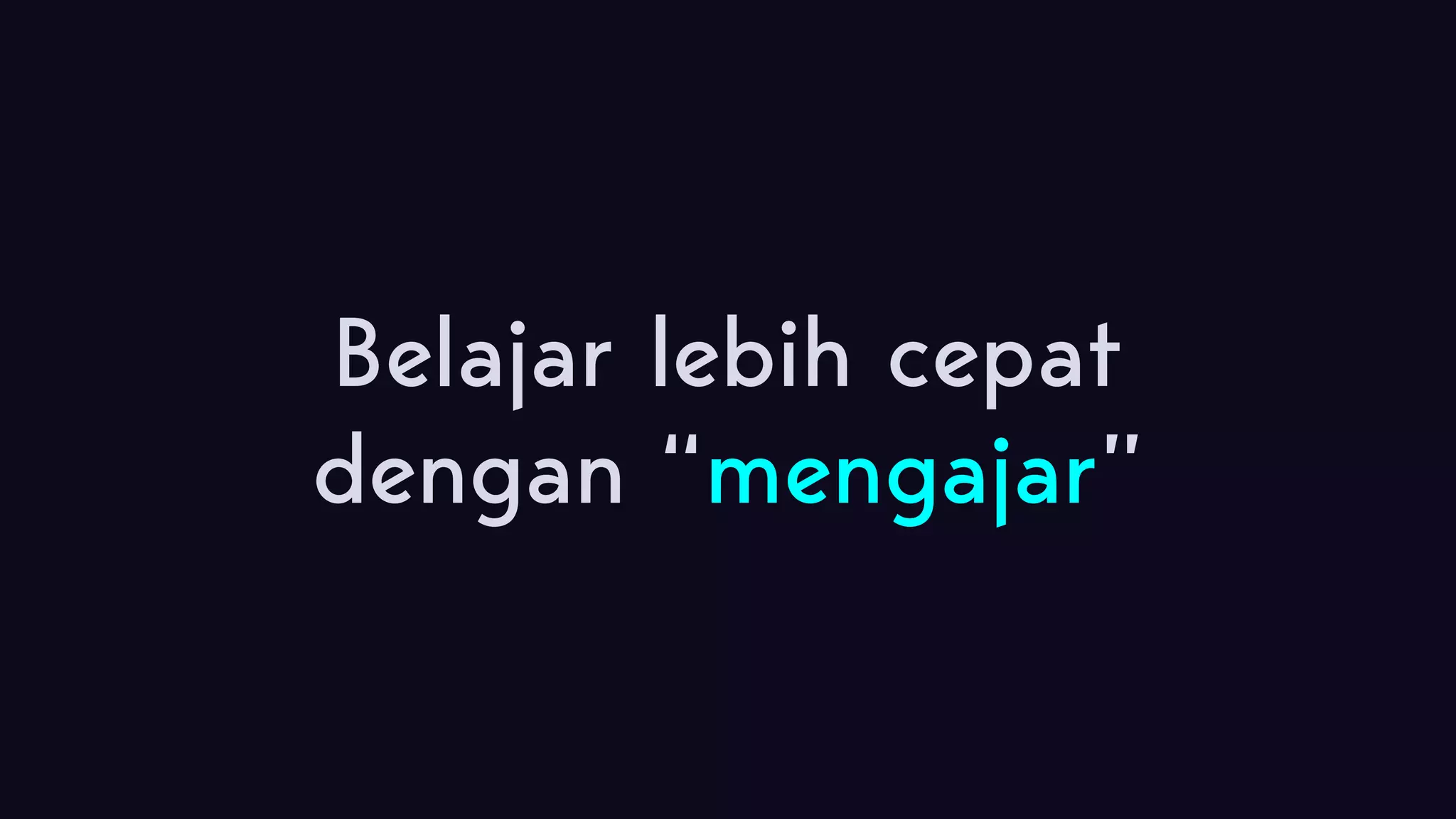 Belajar lebih cepat dengan “mengajar” 