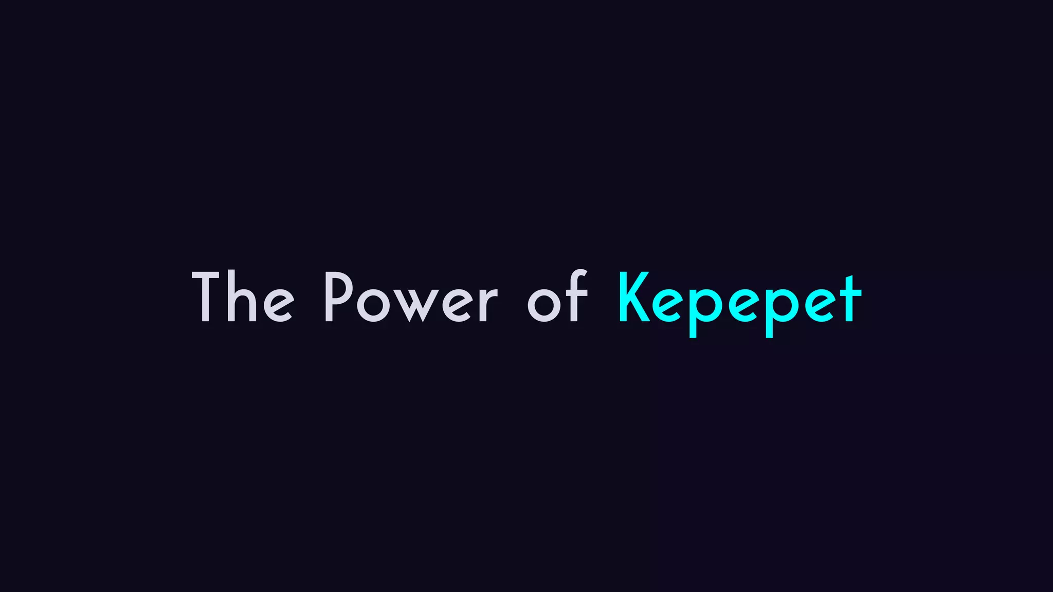 The Power of Kepepet 