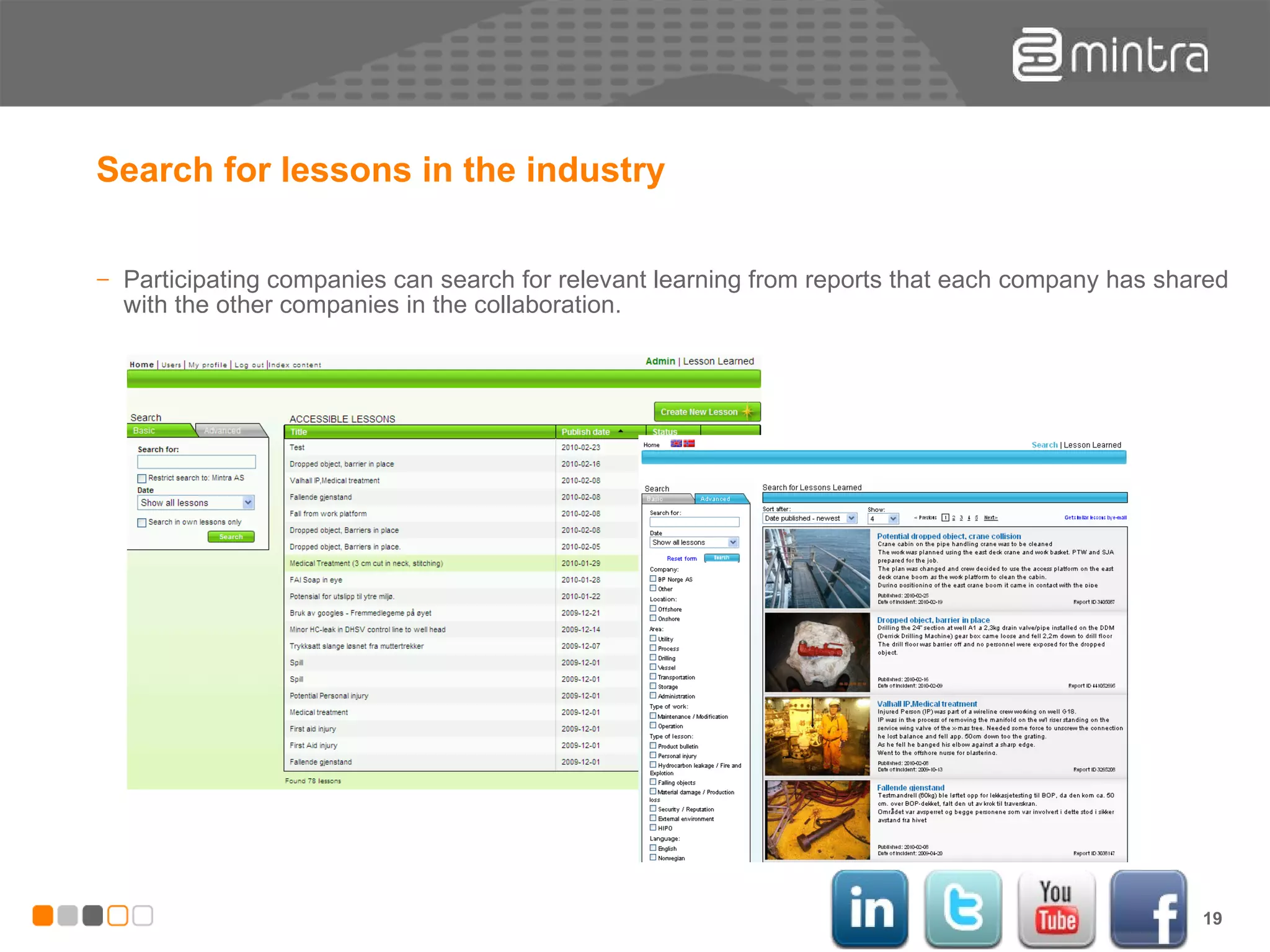 Search for lessons in the industry Participating companies can search for relevant learning from reports that each company has shared with the other companies in the collaboration. 