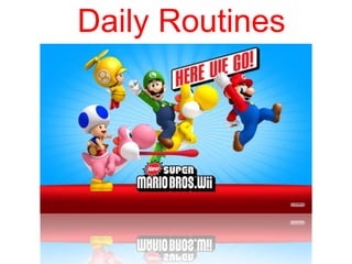 Daily Routines
Basic Class
 