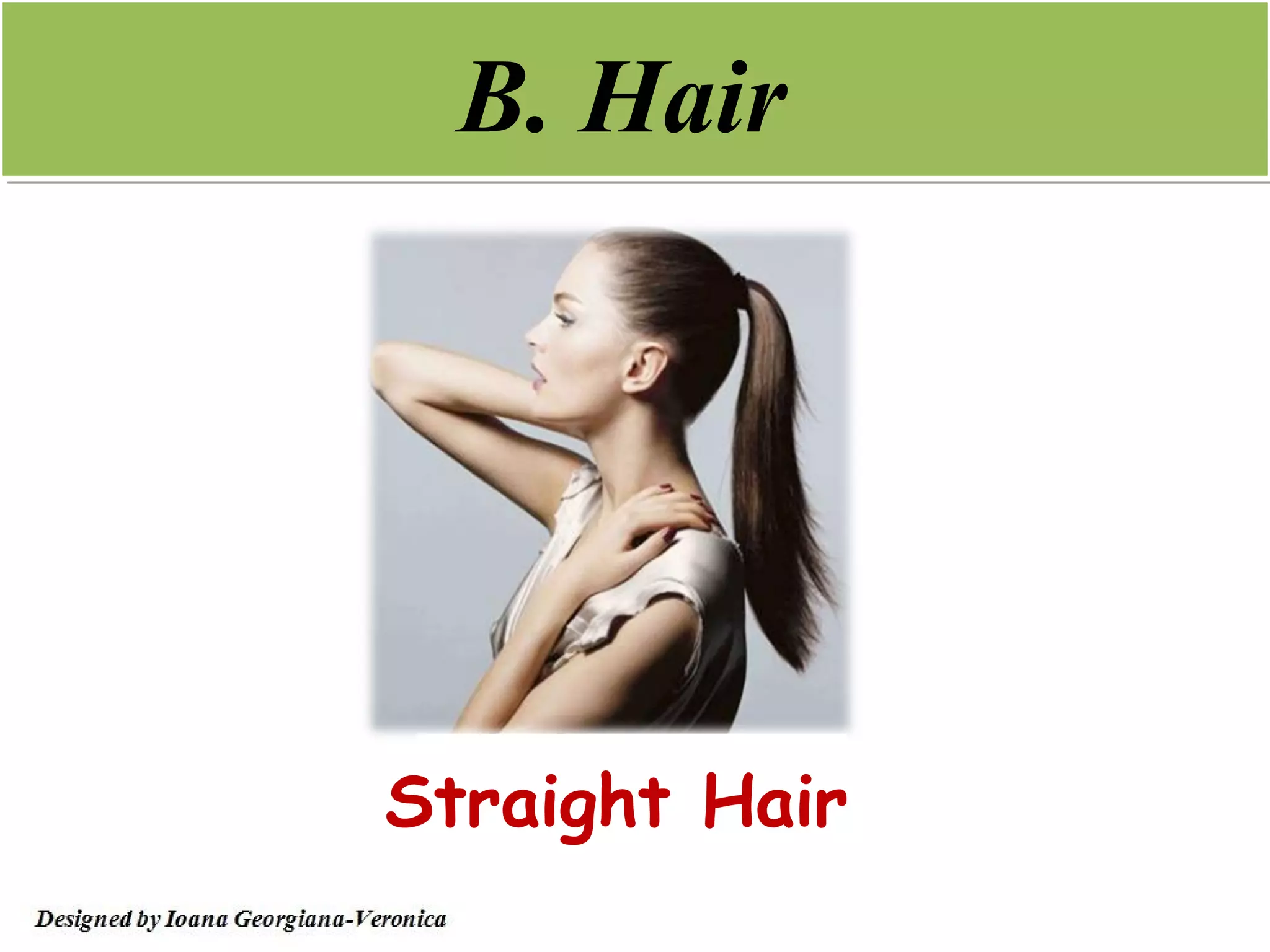 B. Hair




Straight Hair
 