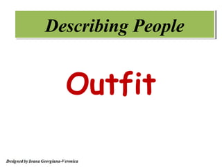 Describing People


  Outfit
 