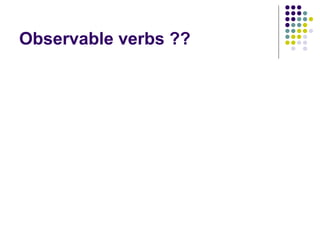 Observable verbs ??
 