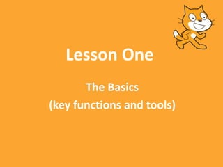 Lesson One
       The Basics
(key functions and tools)
 