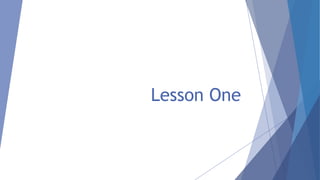 Lesson One

 