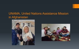 UNAMA, United Nations Assistance Mission
in Afghanistan
 