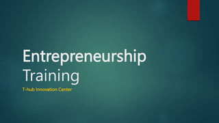 Entrepreneurship
Training
T-hub Innovation Center
 