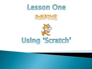 Lesson One Using ‘Scratch’ 