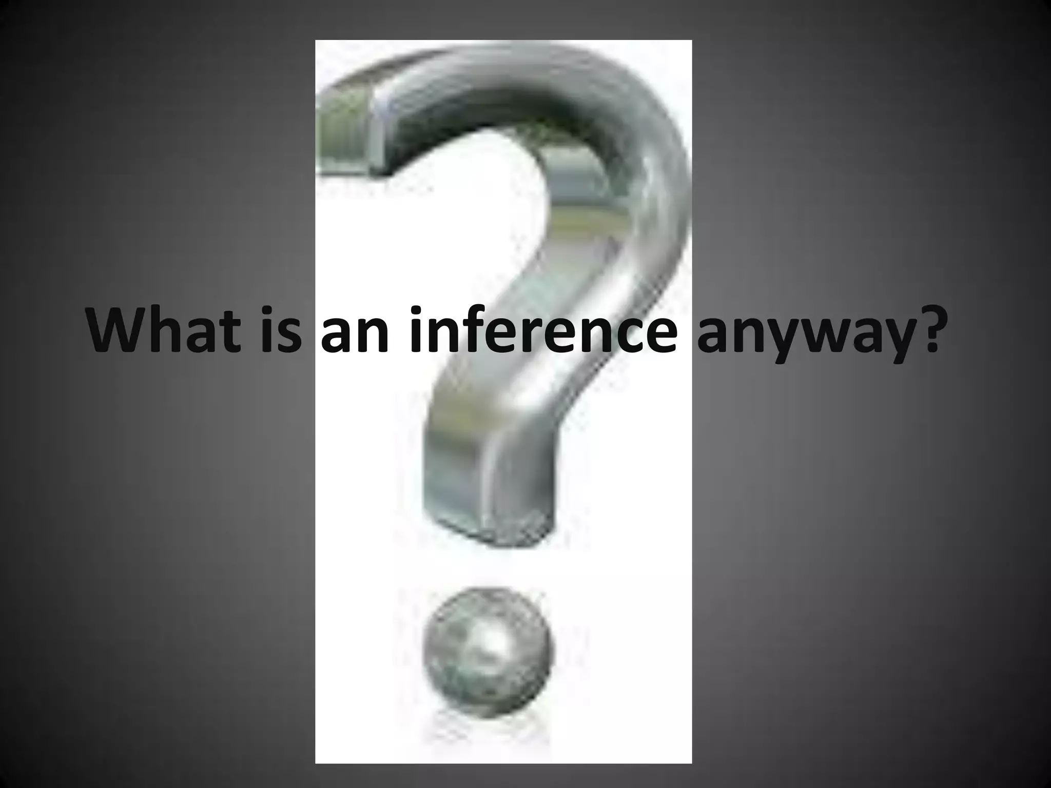 What is an inference anyway?