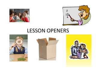 LESSON OPENERS 
 
