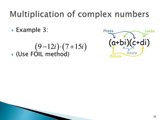  Example 3: 
 (Use FOIL method) 
26 
912i715i 
 