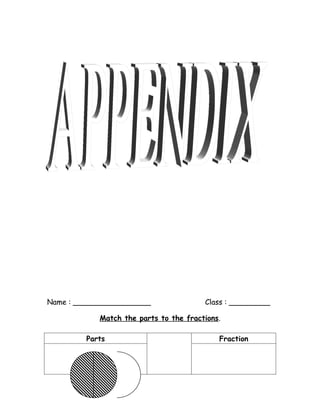 Name : _________________                Class : _________

            Match the parts to the fractions.

         Parts                              Fraction
 