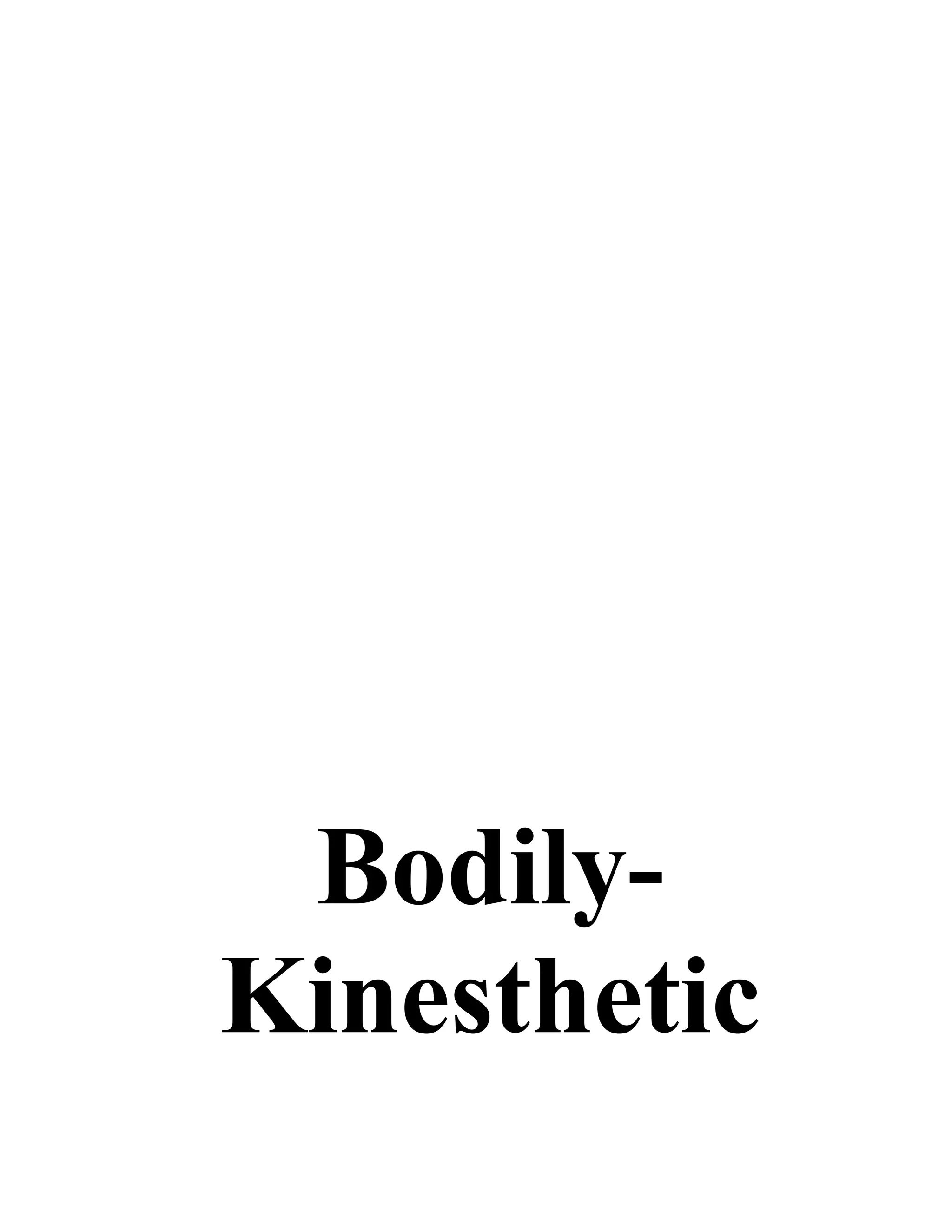 Bodily-
Kinesthetic
 