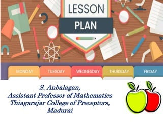 S. Anbalagan,
Assistant Professor of Mathematics
Thiagarajar College of Preceptors,
Madurai
 
