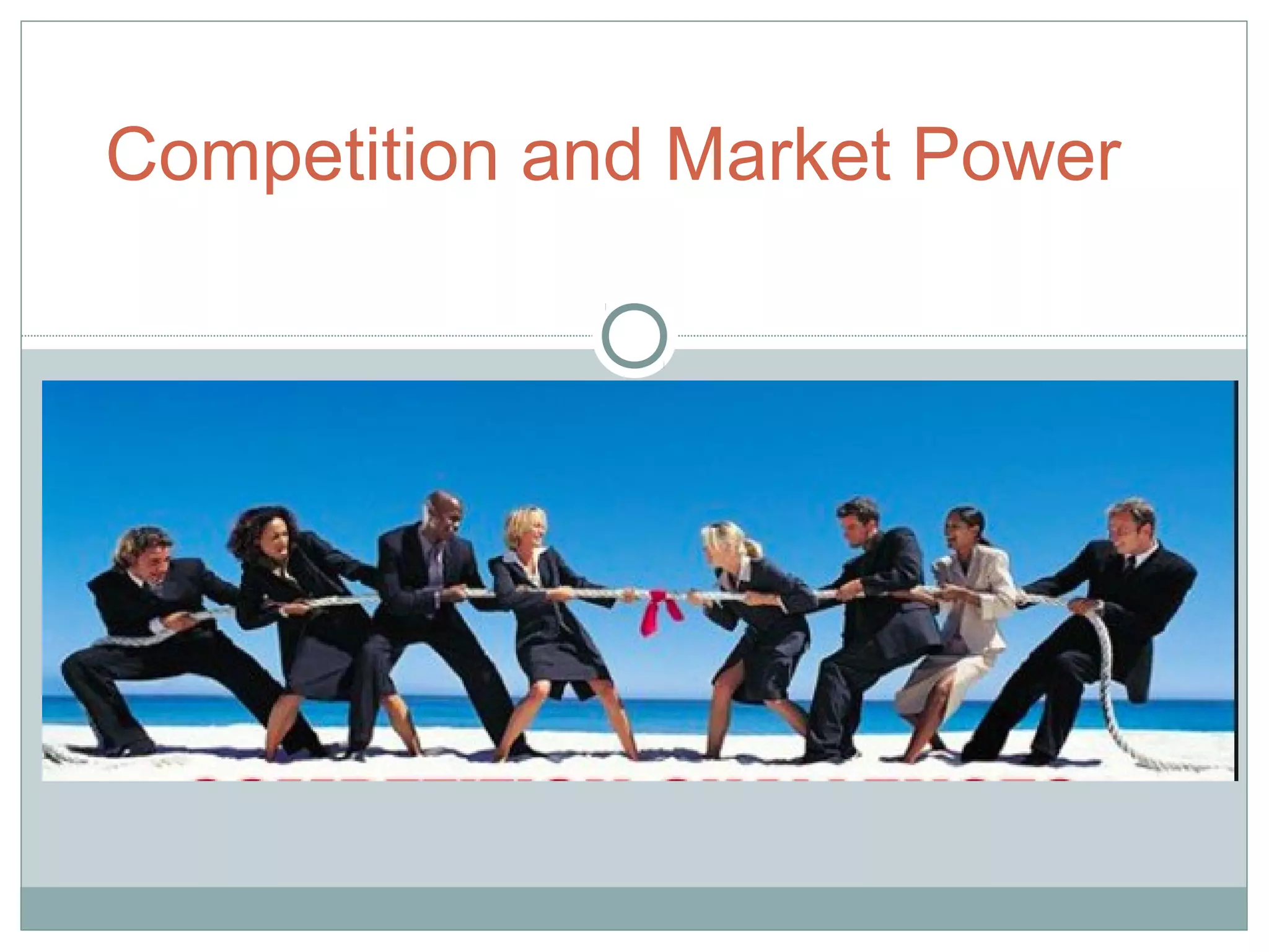Competition and Market Power
 