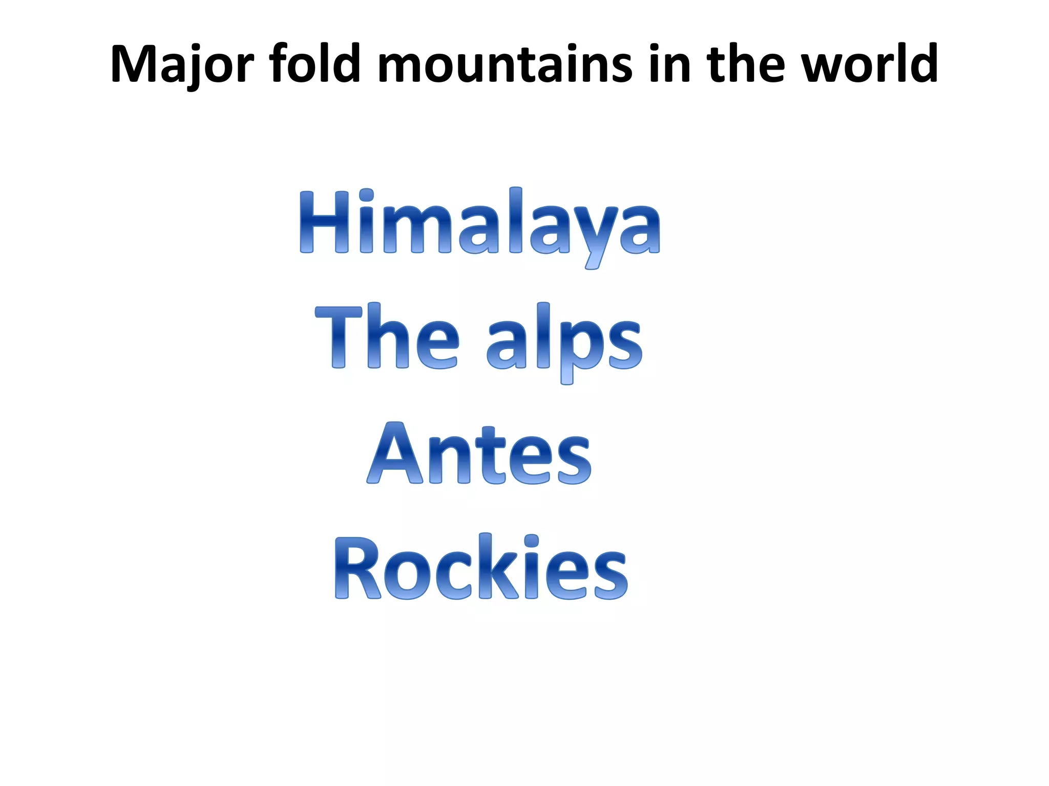Major fold mountains in the world 
 