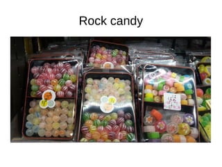 Rock candy
 