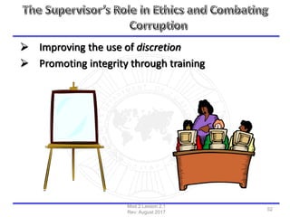  Improving the use of discretion
 Promoting integrity through training
Mod 2 Lesson 2.1
Rev: August 2017
52
 