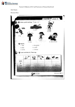 Practice II: Didactics of ELT and Practicum at Primary School Level
Aimé Huarte
Florencia Pérez
 