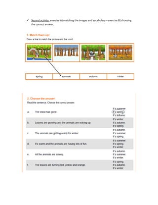  Second activity: exercise A) matching the images and vocabulary – exercise B) choosing
the correct answer.
 